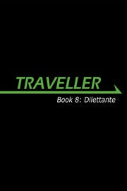 Traveller: Book 8: Dilettante