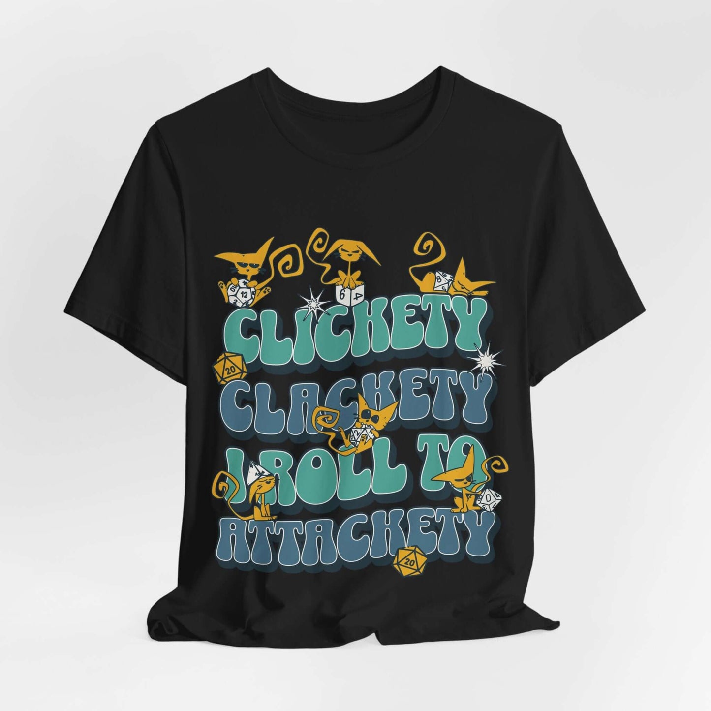 Clickety Clackety I Roll To Attackety Cat Dice T-Shirt