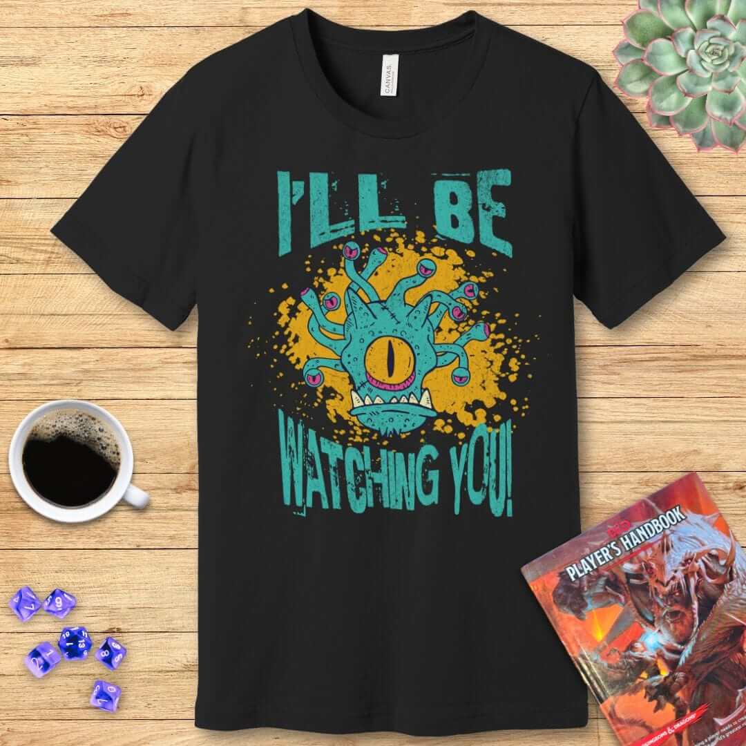 D&D Beholder Shirt - I'll Be Watching You