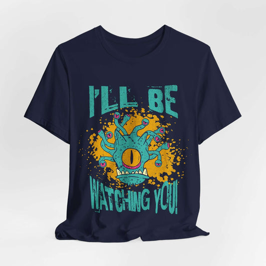 D&D Beholder Shirt - I'll Be Watching You