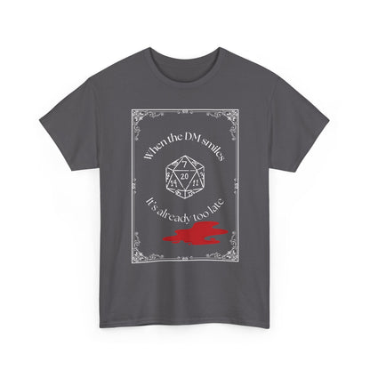 Gamer T-Shirt - "When the DM smiles it's already too late" Dungeons and Dragons D20 Tee