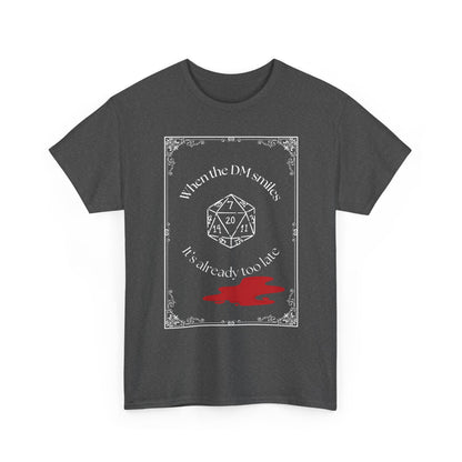 Gamer T-Shirt - "When the DM smiles it's already too late" Dungeons and Dragons D20 Tee