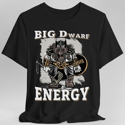 Big D (Dwarf) Energy T-Shirt - Funny Fantasy Dwarf Tee