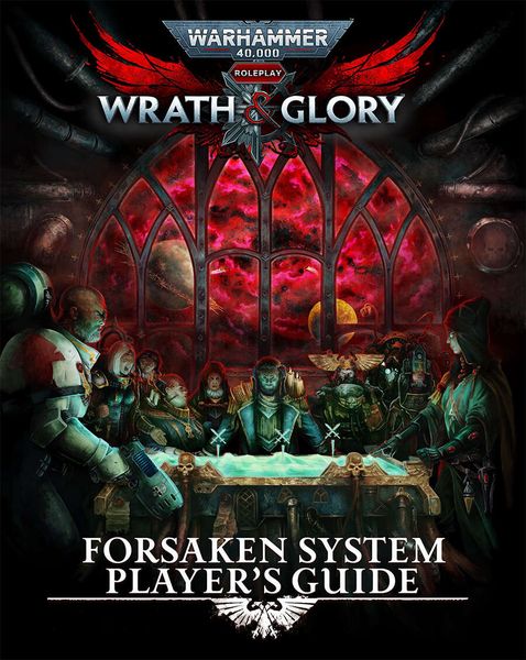 Warhammer 40K: Wrath & Glory - Forsaken System Player's Guide