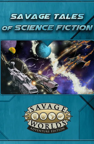 Savage Worlds Adventure Edition: Savage Tales of Science Fiction